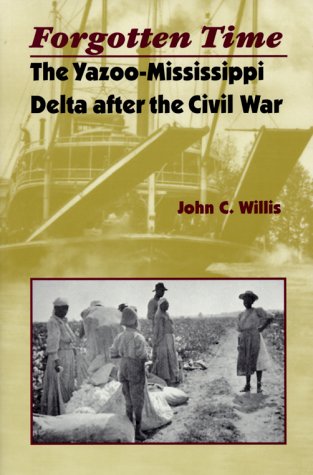 Forgotten Time The Yazoo-Mississippi Delta After The Civil War [Paperback]