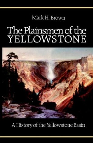 The Plainsmen Of The Yellowstone A History Of The Yellowstone Basin [Paperback]