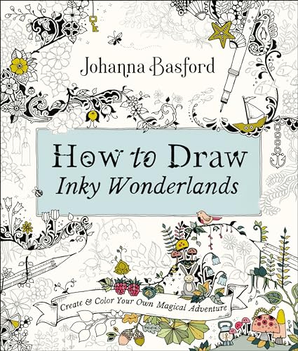 How to Draw Inky Wonderlands: Create and Color Your Own Magical Adventure [Paperback]