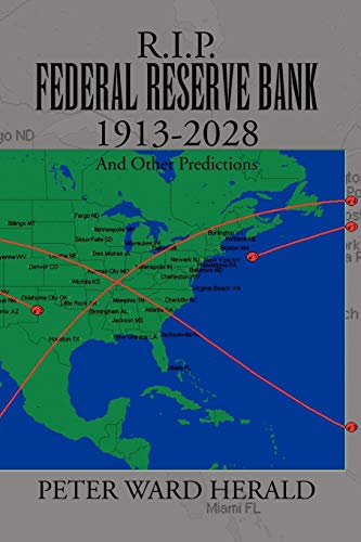 R. I. P. federal reserve Bank 1913-2028  And Other Predictions [Paperback]