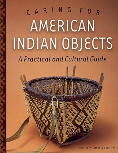 Caring for American Indian Objects A Practical and Cultural Guide [Paperback]