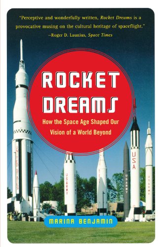 Rocket Dreams How the Space Age Shaped Our Vision of a World Beyond [Paperback]