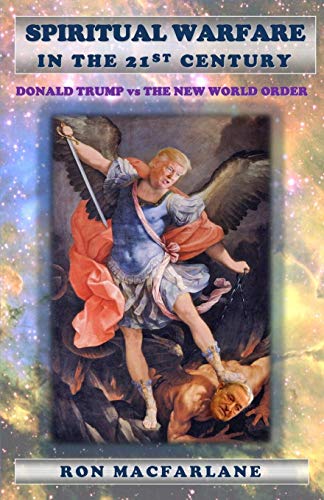 Spiritual Warfare in the 21st Century  Donald Trump vs the New World Order [Paperback]