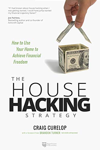 The House Hacking Strategy How to Use Your Home to Achieve Financial Freedom [Paperback]