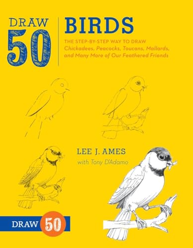 Draw 50 Birds The Step-by-Step Way to Draw Chickadees, Peacocks, Toucans, Malla [Paperback]