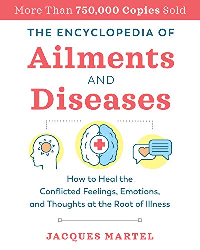 The Encyclopedia of Ailments and Diseases How to Heal the Conflicted Feelings,  [Paperback]