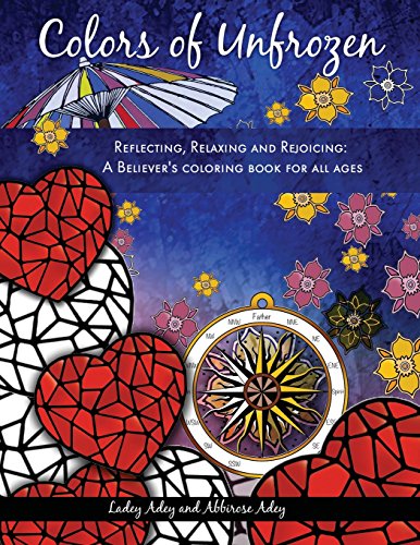 Colors Of Unfrozen Reflecting, Relaxing And Rejoicing A Believer's Coloring Bo [Paperback]
