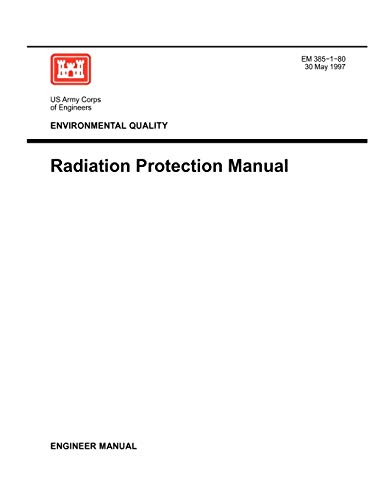 Environmental Quality Radiation Protection Manual ( Engineer Manual Em 385-1-80 [Paperback]