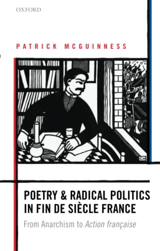 Poetry and Radical Politics in fin de siecle France From Anarchism to Action fr [Paperback]