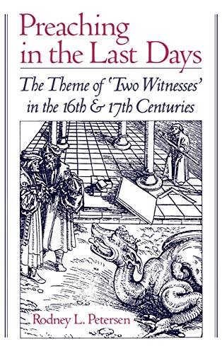 Preaching in the Last Days The Theme of &quotTwo Witnesses&quot in the 16th a [Hardcover]