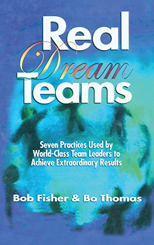 Real Dream Teams Seven Practices Used by World-Class Team Leaders to Achieve Ex [Hardcover]