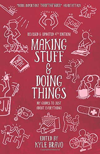 Making Stuff and Doing Things DIY Guides to Just About Everything [Paperback]