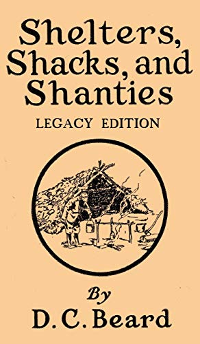 Shelters, Shacks, and Shanties (Legacy Edition)  Designs for Cabins and Rustic  [Hardcover]