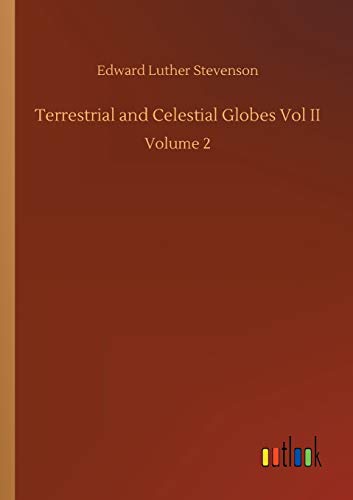 Terrestrial And Celestial Globes Vol Ii