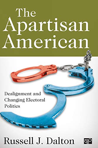 The Apartisan American Dealignment and the Transformation of Electoral Politics [Paperback]