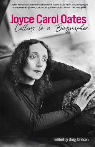 Joyce Carol Oates Letters to a Biographer [Hardcover]