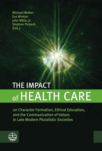 The Impact of Health Care on Character Formation, Ethical Education, and the Co [Paperback]