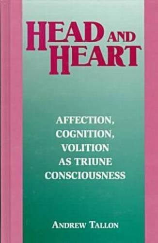 Head and Heart Affection, Cognition, Volition, as Truine Consciousness [Hardcover]