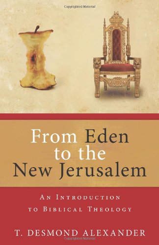 From Eden To The New Jerusalem An Introduction To Biblical Theology [Paperback]