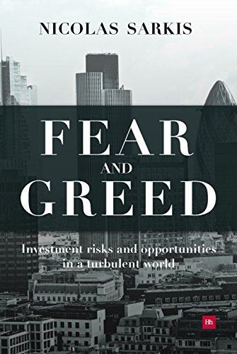 Fear and Greed Investment risks and opportunities in a turbulent world [Hardcover]
