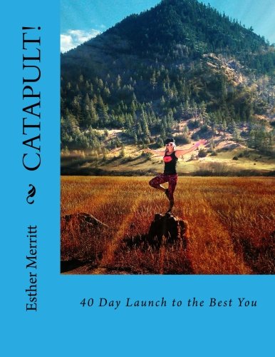 Catapult 40 Day Launch To The Best You (journey Of Transformation) (volume 1) [Paperback]