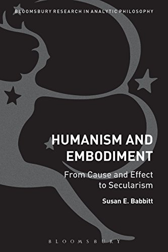 Humanism and Embodiment From Cause and Effect to Secularism [Paperback]