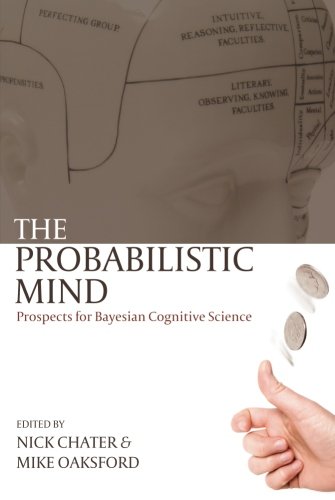 The Probabilistic Mind Prospects for Bayesian Cognitive Science [Paperback]