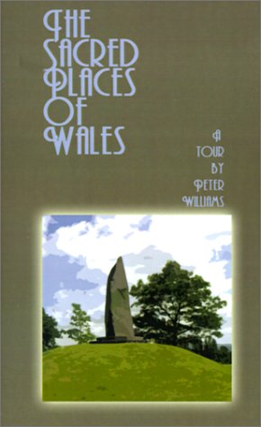 The Sacred Places Of Wales A Modern Pilgrimage [Paperback]
