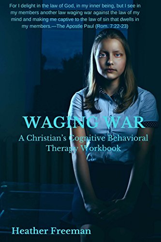 Waging War A Christian's Cognitive Behavioral Therapy Workbook [Paperback]