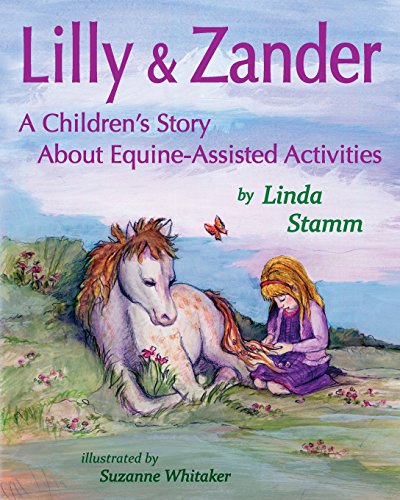 Lilly & Zander A Children's Story About Equine-Assisted Activities [Paperback]