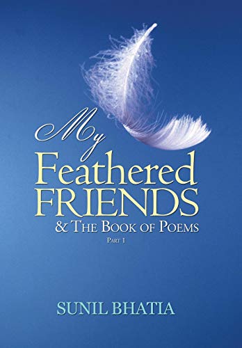 My Feathered Friends & the Book of Poems-Part 1 [Hardcover]
