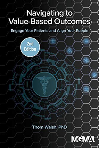 Navigating to Value-Based Outcomes  Engage Your Patients and Align Your People [Hardcover]
