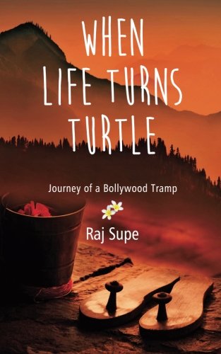 When Life Turns Turtle Journey Of A Bollywood Tramp [Paperback]