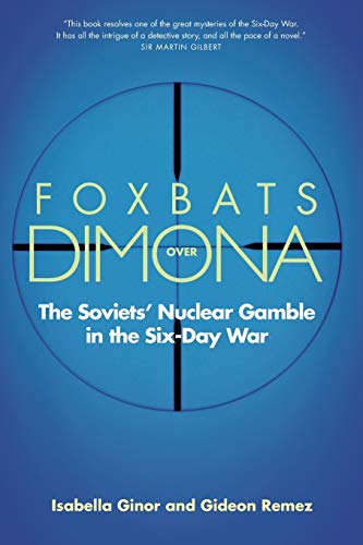 Foxbats Over Dimona The Soviets&39 Nuclear Gamble in the Six-Day War [Paperback]