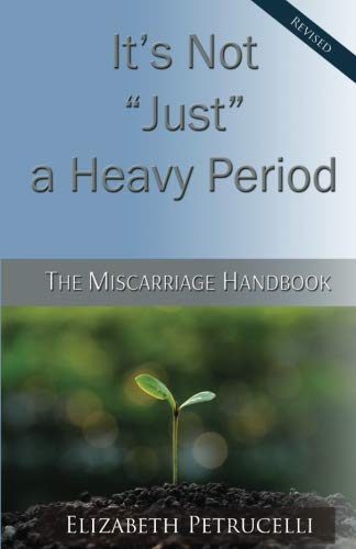 It's Not Just A Heavy Period The Miscarriage Handbook [Paperback]