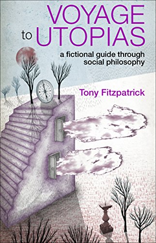 Voyage to Utopias A fictional guide through social philosophy [Paperback]