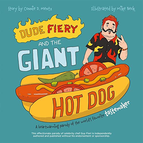Dude Fiery and the Giant Hot Dog A Heartwarming Parody of the World&39s Favor [Hardcover]