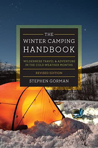 The Winter Camping Handbook Wilderness Travel &amp Adventure in the Cold-Weath [Paperback]