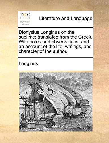 Dionysius Longinus on the Sublime  Translated from the Greek. with notes and ob [Paperback]