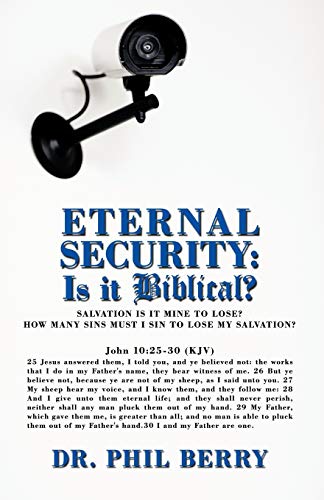 Eternal Security Is It Biblical How Many Sins Must I Sin To Lose My Salvation [Paperback]