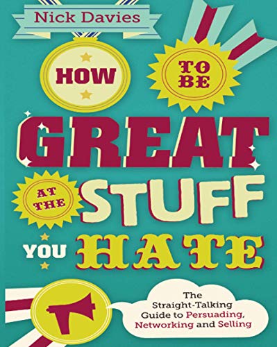 How to Be Great at The Stuff You Hate The Straight-Talking Guide to Networking, [Paperback]