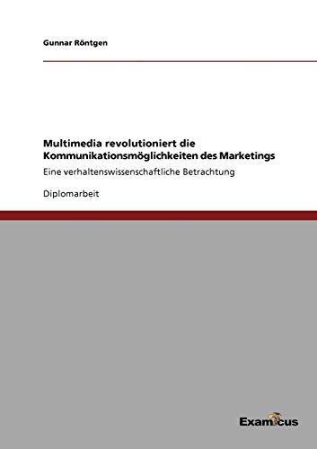 MULTIMEDIA REVOLUTIONIERT DIE KOMMUNIKATIONSMGLICHKEITEN DES MARKETINGS  EINE  [Paperback]