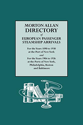 Morton Allan Directory of European Passenger Steamship Arrivals  For the Years  [Hardcover]