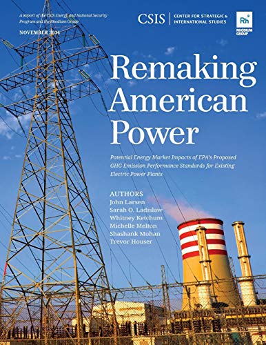 Remaking American Power Potential Energy Market Impacts of EPAs Proposed GHG E [Paperback]