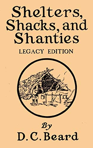 Shelters, Shacks, and Shanties (Legacy Edition)  Designs for Cabins and Rustic  [Paperback]