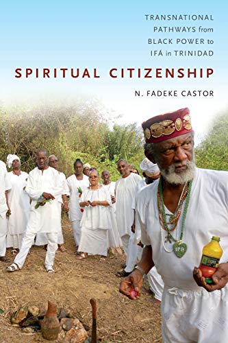Spiritual Citizenship Transnational Pathways From Black Power To If In Trinida [Paperback]