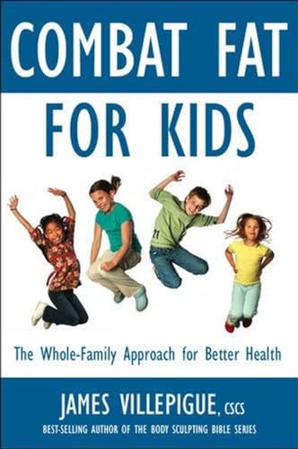 Combat Fat for Kids The Complete Plan for Family Fitness, Nutrition, and Health [Paperback]