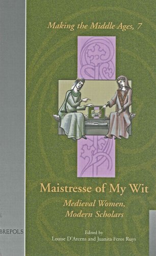 Maistresse of My Wit Medieval Women, Modern Scholars [Hardcover]