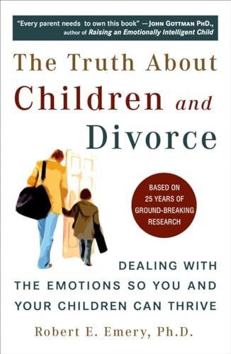 The Truth About Children and Divorce Dealing with the Emotions So You and Your  [Paperback]