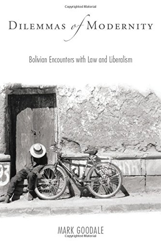 Dilemmas of Modernity Bolivian Encounters with Law and Liberalism [Hardcover]